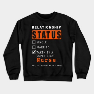 Relationship Status Single Married Taken By A Sexy Nurse Crewneck Sweatshirt
